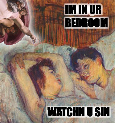 IM IN UR BEDROOM WATCHN U SIN